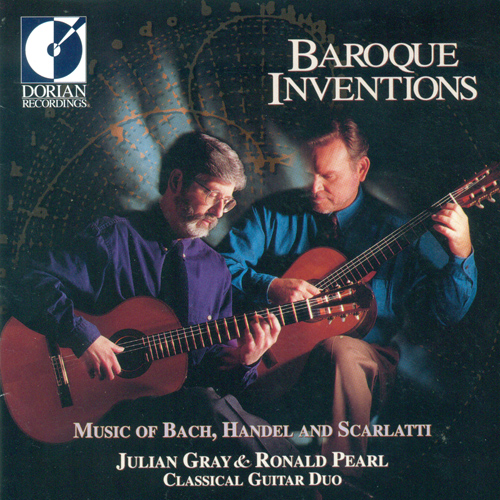 Guitar Duo Recital: Gray, Julian / Pearl, Ronald - SCARLATTI, D. / BACH, J.S. / HANDEL, G.F. (Baroque Inventions)