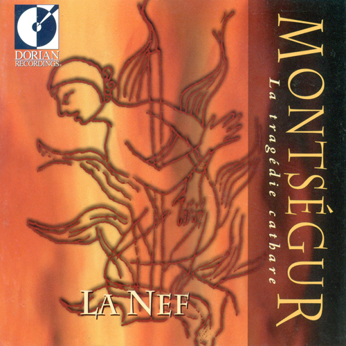 Chamber Music (Medieval) - GIRAUT DE BORNELH / BERNART DE VENTADORN / RAIMON DE MIRAVAL (Montsegur - La tragedie cathare) (La Nef)