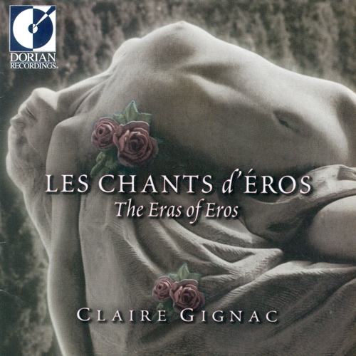 FRANCE - Claire Gignac: Les Chants d'Eros (9 Centuries of French Love Songs)