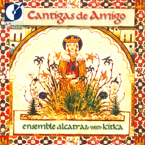 Vocal Music (Cantigas de Amigo - 13th Century Galician-Portuguese Songs and Dances of Love, Longing and Devotion) (Ensemble Alcatraz)