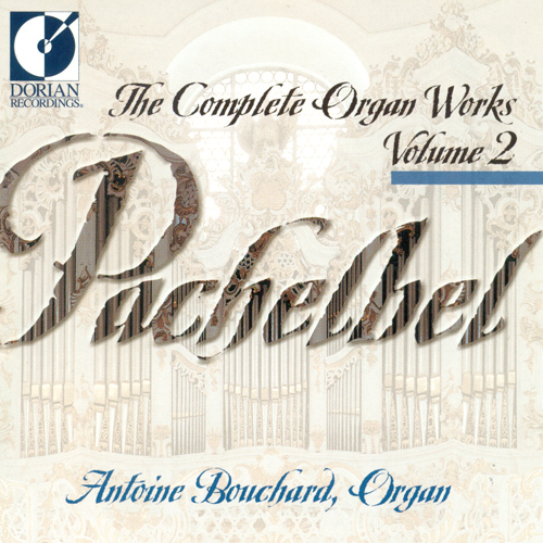 PACHELBEL, J.: Organ Music (Complete), Vol. 2 (Bouchard)
