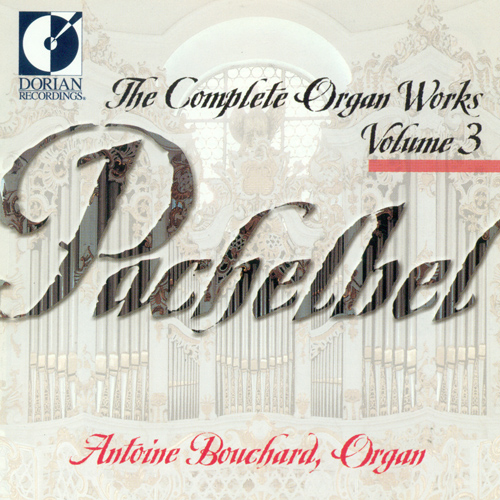 PACHELBEL, J.: Organ Music (Complete), Vol.  3 (Bouchard)