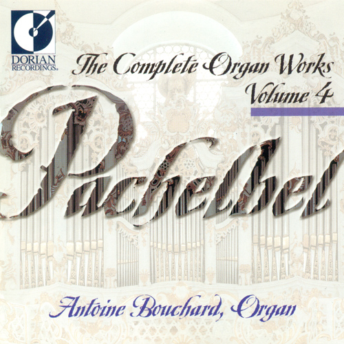 PACHELBEL, J.: Organ Music (Complete), Vol. 4 (Bouchard)