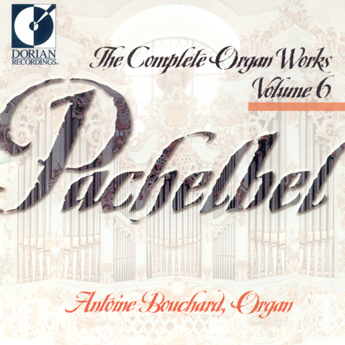 PACHELBEL, J.: Organ Music (Complete), Vol. 6 (Bouchard)