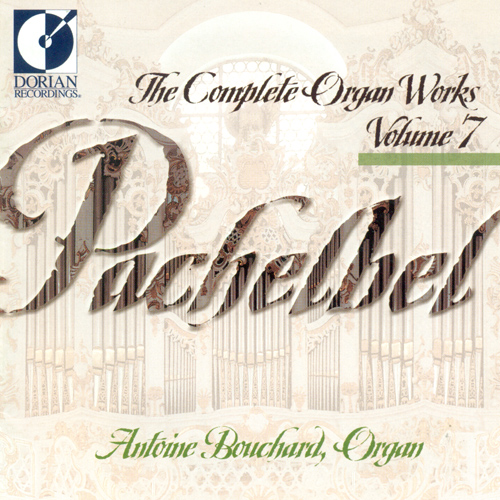 PACHELBEL, J.: Organ Music (Complete), Vol. 7 (Bouchard)