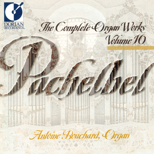 PACHELBEL, J.: Organ Music (Complete), Vol. 10 (Bouchard)