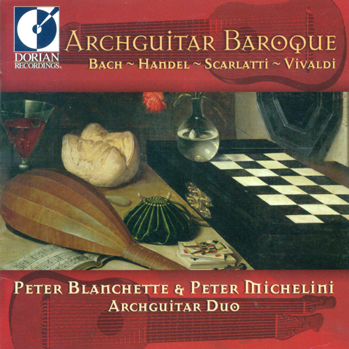Archguitar Duo Recital: Blanchette, Peter / Michelini, Peter - BACH, J.S. / HANDEL, G.F. / SCARLATTI, D. (Archguitar Baroque)