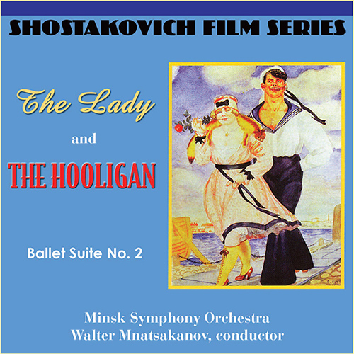 SHOSTAKOVICH, D.: Lady and the Hooligan  (The) / Ballet Suite No. 2 (Minsk Symphony, Mnatsakanov)