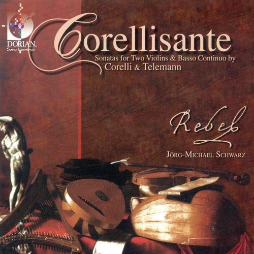 Chamber Music (Baroque) - CORELLI, A. / TELEMANN, G.P. (Corellisante - Sonatas for 2 Violins and Basso Continuo) (Rebel)
