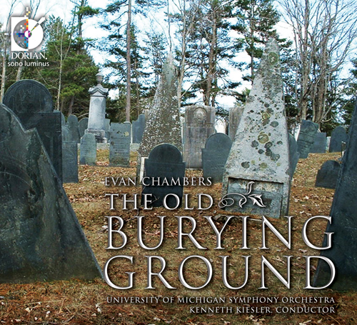 CHAMBERS, E.: Old Burying Ground (The), Books 1-2 (Eriksen, Phan, Bird, Premo, University of Michigan Symphony, Kiesler)