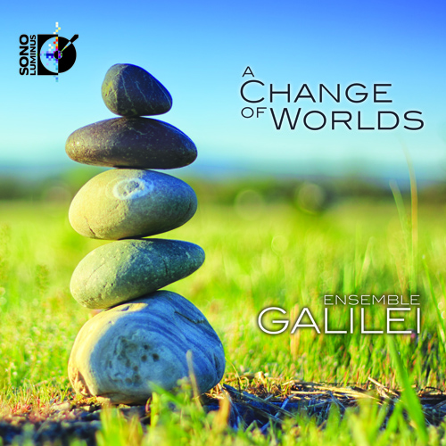 CHANGE OF WORLDS (A) (Ensemble Galilei)