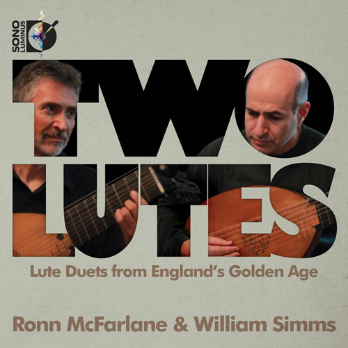 Lute Duo Recital: McFarlane, Ronn / Simms, William - JOHNSON, J. / MARCHANT, J. / DANYEL, J. (Two Lutes: Lute Duets from England's Golden Age)