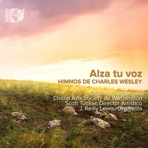 Choral Music - Hymns by Charles Wesley (sung in Spanish) (Alza tu voz) (Washington Choral Arts Society, J.R. Lewis, Tucker)