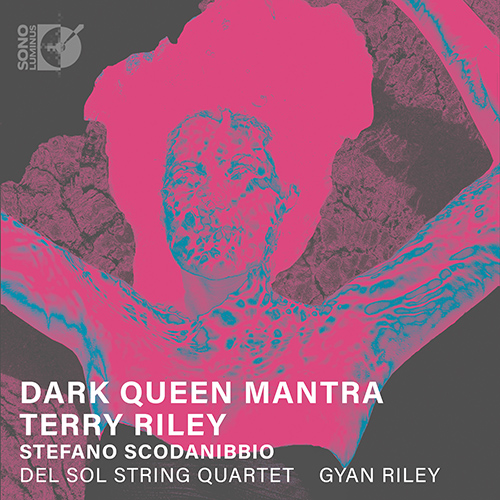 RILEY, T.: Dark Queen Mantra / The Wheel and Mythic Birds Waltz / SCODANIBBIO, S.: Mas Lugares (G. Riley, Del Sol String Quartet)