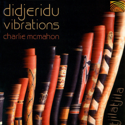 AUSTRALIA - Charlie McMahon: Didjeridu Vibrations (Tjilatjila)