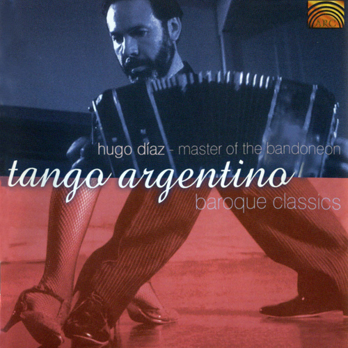 DIAZ, Hugo: Master of the Bandoneon (Tango Argentino and Baroque Classics)
