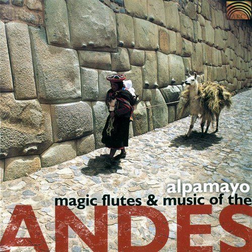 ANDES - Alpamayo: Magic Flutes and Music of the Andes