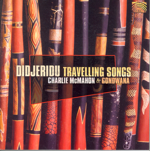AUSTRALIA - Charlie McMahon and Gondwana: Didjeridu Travelling Songs
