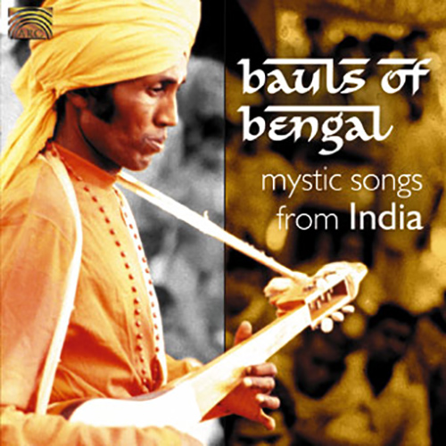 INDIA - Bauls of Bengal - Mystic Songs from India (Field Recordings by Deben Bhattacharya, 2001)