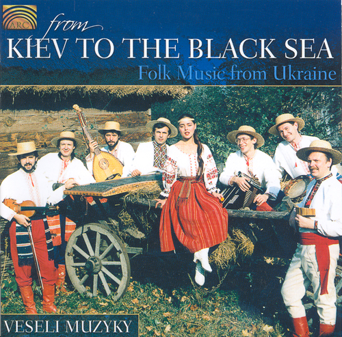 UKRAINE - Veseli Muzyky: From Kiev to the Black Sea (Folk Music from Ukraine)