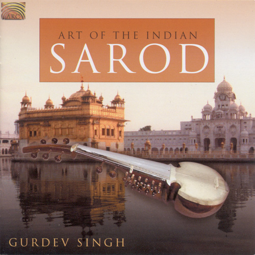 INDIA - Gurdev Singh: Art of the Indian Sarod