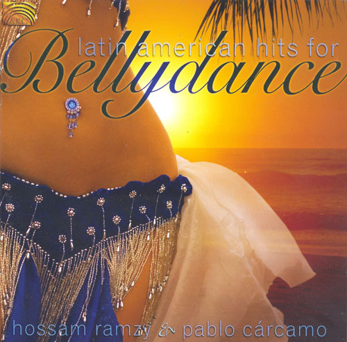 LATIN AMERICA Hossam Ramzy and Pablo Carcamo: Latin American Hits for Bellydance
