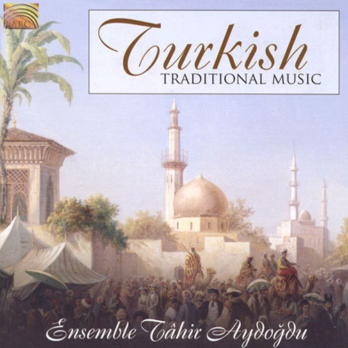 TURKEY Ensemble Tahir Aydogdu: Turkish Traditional Music