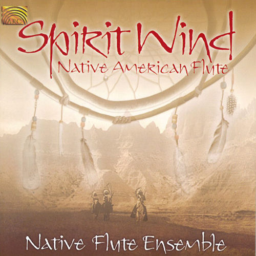 NORTH AMERICA (Indian) Native Flute Ensemble: Spirit Wind - Native American Flute