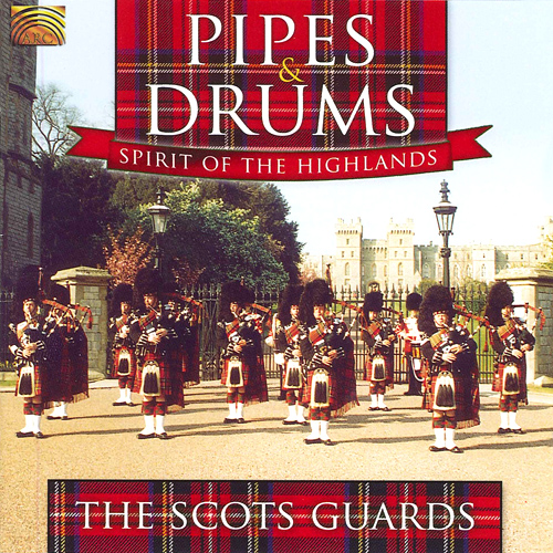 SCOTLAND - Scots Guards: Pipes and Drums (Spirit of the  Highlands)