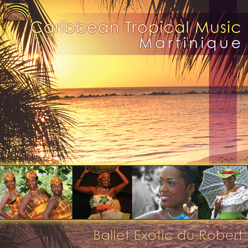 MARTINIQUE - Ballet Exotic du Robert: Caribbean Tropical Music