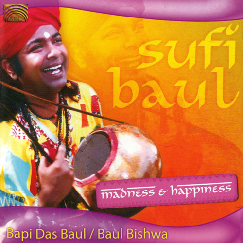 INDIA - Bapi Das Baul: SUFI - Baul (Madness and Happiness)