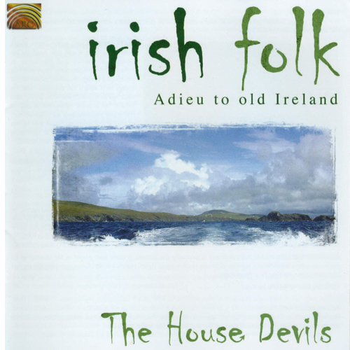 IRELAND - House Devils: Irish Folk (Adieu to Old Ireland)