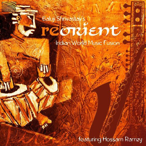 INDIA - Baluji Shrivastav's Re-Orient (Indian World Music Fusion)