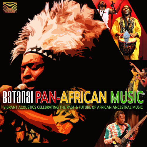 AFRICA - Batanai: Pan-African Music (Vibrant Acoustics Celebrating the Past and Future of African Ancestral Music)