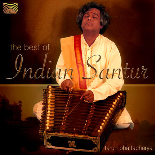 INDIA - Tarun Bhattacharya: The Best of Indian Santur