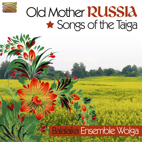 RUSSIA -  Balalaika Ensemble Wolga: Songs of the Taiga