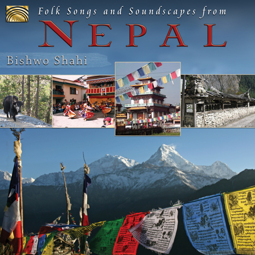 NEPAL - Bishwo Shahi: Folk Songs and Soundscapes from Nepal