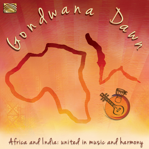 GONDWANA DAWN: Africa and India (United in Music and Harmony)