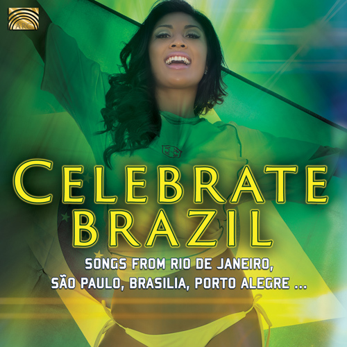 BRAZIL - Celebrate Brazil (Songs from Rio de Janeiro, São Paulo, Brasilia, Porto Alegre)