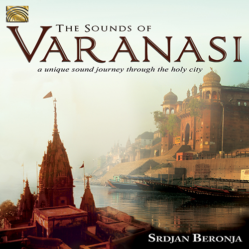 INDIA - Srdjan Beronja: Sounds of Varanasi (The)