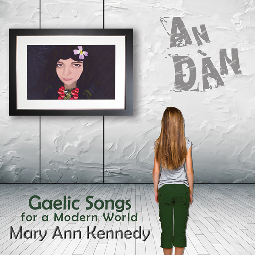 SCOTLAND - Mary Anne Kenney: An Dàn (Gaelic Songs for a Modern World)