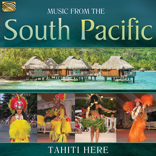TAHITI - Tahiti Here: Music from the South Pacific