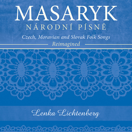 CZECH REPUBLIC -  Lenka Lichtenberg: Masaryk - Národní písně