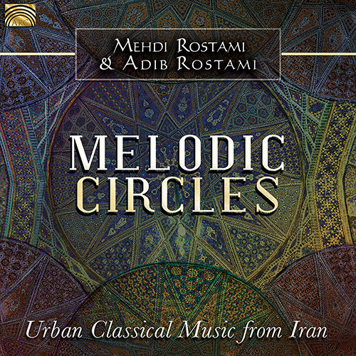 IRAN - Adib Rostami / Mehdi Rostami: Melodic Circles (Urban Classical Music from Iran)