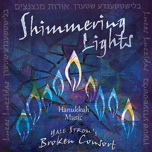YIDDISH - Yale Strom's Broken Consort: Shimmering Lights