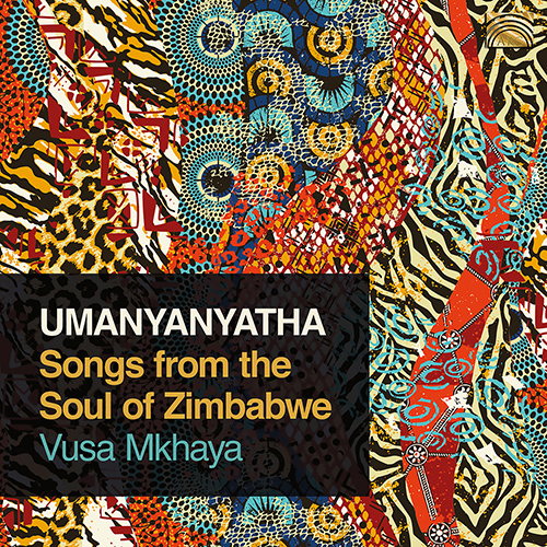 ZIMBABWE - Vusa Mkhaya: Umanyanyatha (Songs from the Soul of Zimbabwe)