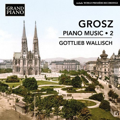 GROSZ, W.: Piano Music, Vol. 2 (Wallisch)