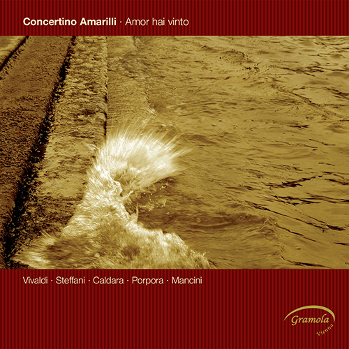 Cantatas - VIVALDI, A. / STEFFANI, A. / PORPORA, N. / MANCINI, N. (Amor hai vinto) (Concertino Amarilli)