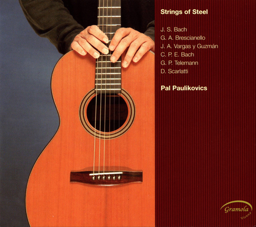 Guitar Recital (Baroque): Paulikovics, Pal - TELEMANN, G.P. / BRECIANELLO, G.A. / BACH, J.S. / BACH, C.P.E. / SCARLATTI, D. (Strings of Steel)