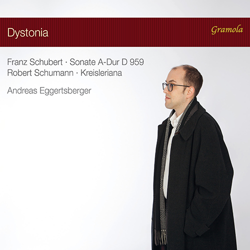SCHUBERT, F.: Piano Sonata No. 20 / SCHUMANN, R.: Kreisleriana (Dystonia) (Eggertsberger)